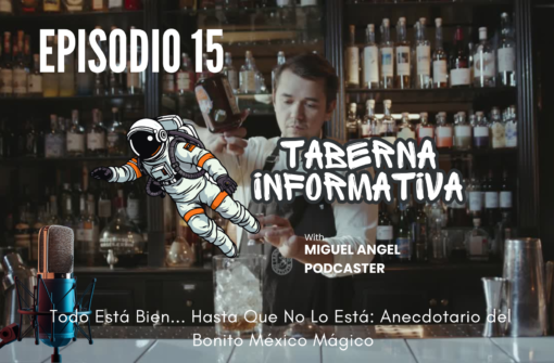 Taberna Informativa | Todo Está Bien… Hasta Que No Lo Está: Anecdotario del Bonito México Mágico