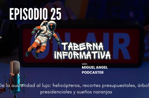 Taberna Informativa | De la austeridad al lujo: helicópteros, recortes presupuestales, árboles presidenciales y sueños naranjas