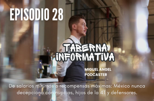 Taberna Informativa | De salarios mínimos a recompensas máximas: México nunca decepciona con nupcias, hijos de la 4T y defensores.