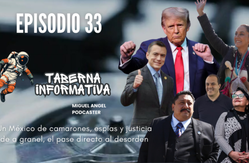 TABERNA INFORMATIVA | Un México de camarones, espías y justicia de a granel, el pase directo al desorden
